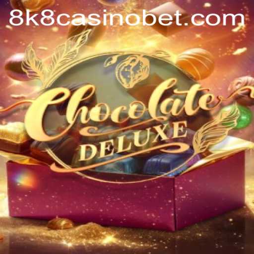 Exploring the Sweet World of ChocolateDeluxe at 8k8 Casino