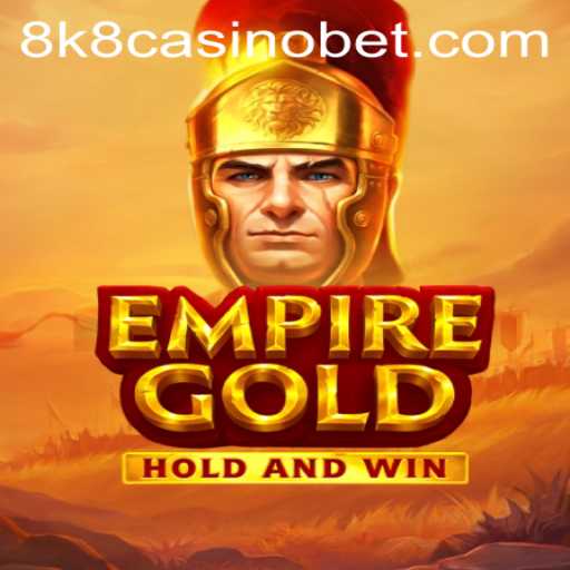 EmpireGold: A Regal Adventure at 8k8 Casino