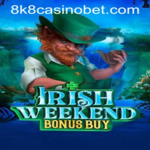 Unlock the Thrills of IrishWeekendBonusBuy at 8k8 Casino