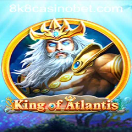 Exploring KingofAtlantis: Dive into the Adventure at 8k8 Casino