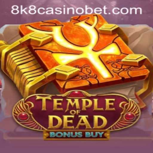 Exploring Temple of Dead Bonus Buy: An Exciting Game at 8k8 Casino