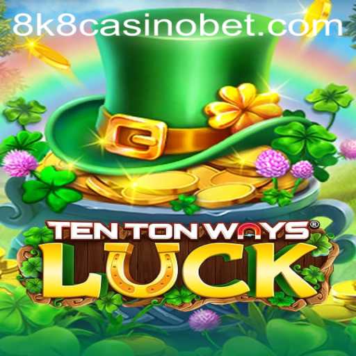 Discover the Exciting World of TenTonWaysLuck at 8k8 Casino